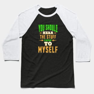 You Don't Want to Know Baseball T-Shirt